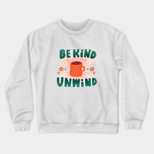 Be Kind Unwind Crewneck Sweatshirt